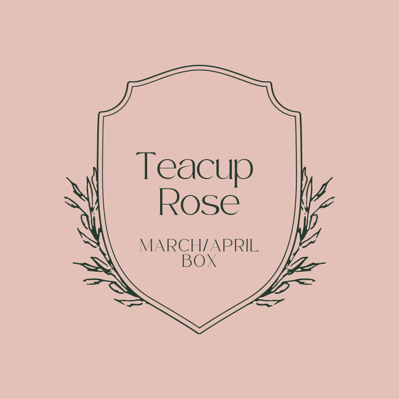 Teacup Rose ~ March/April 2024 Box